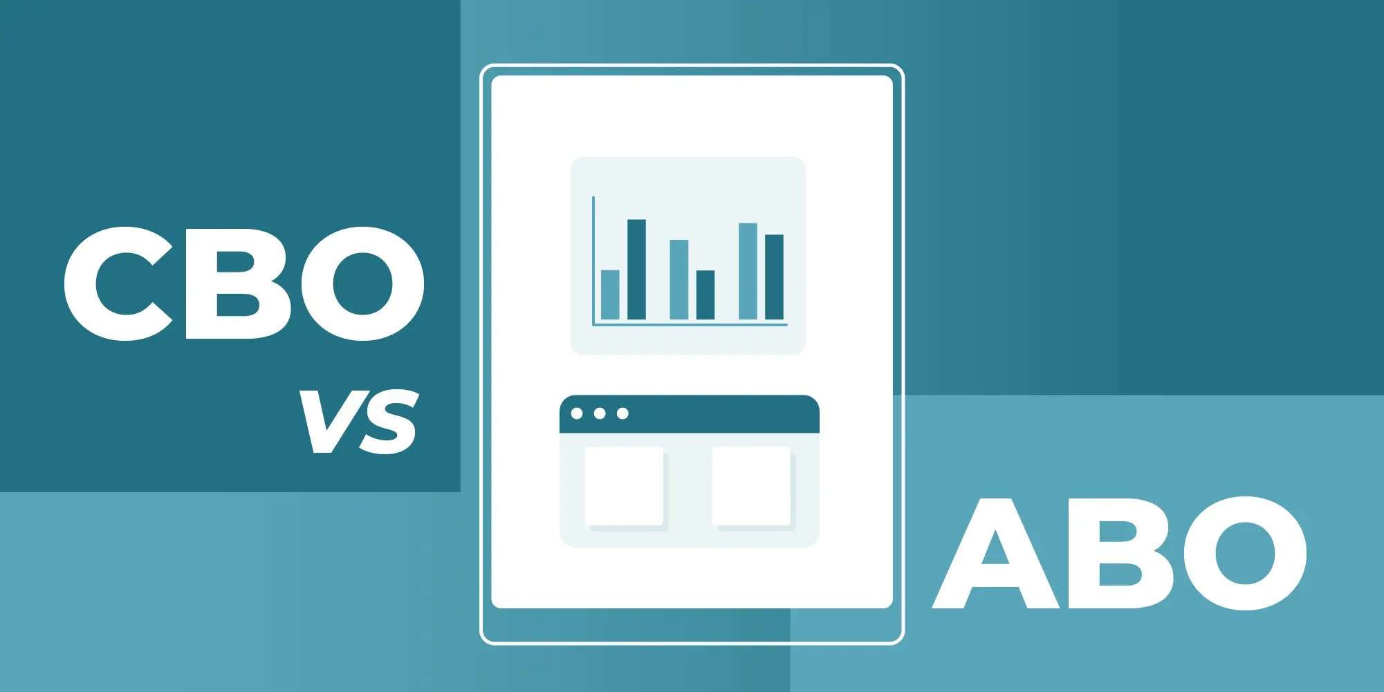 ABO vs. CBO: Mastering Facebook Ads Campaigns for Business Growth